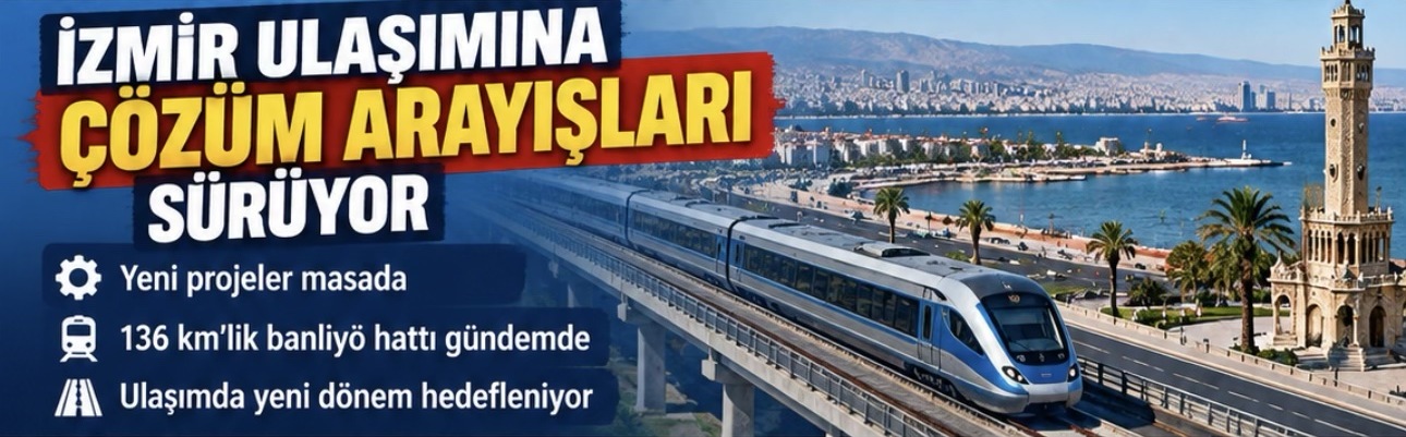 İzmir ulaşımına çözüm arayışları sürüyor