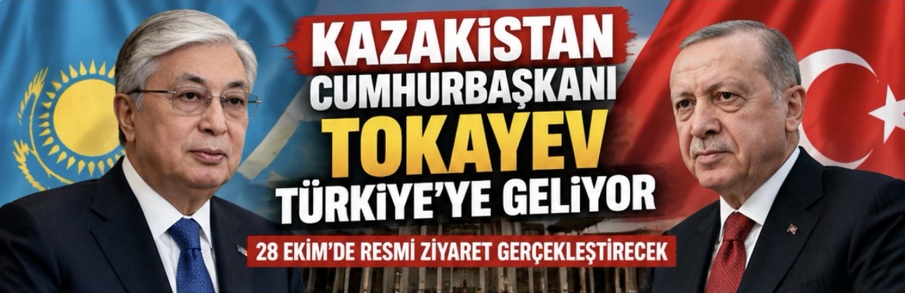 Kazakistan Cumhurbaşkanı Tokayev Türkiye'ye geliyor